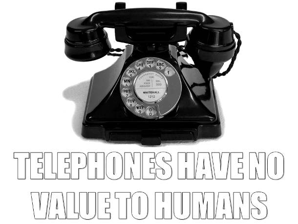 Worthless Telephones