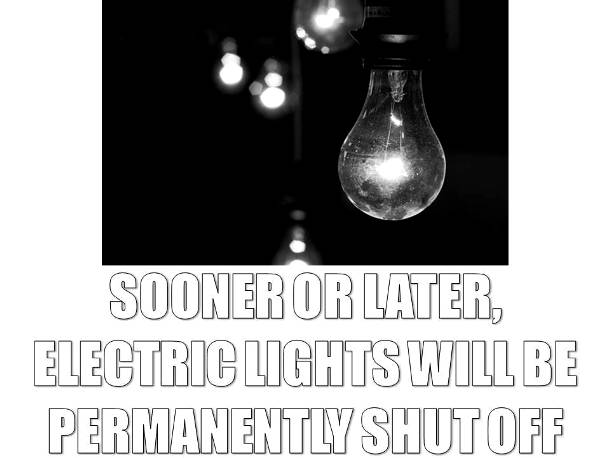 Electric Lights Will Be Gone for Good