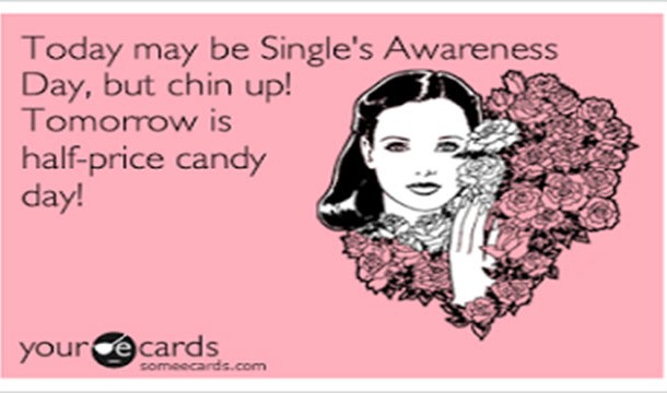 Meme of woman on pink background with words saying today may be single's awareness day but chin up tomorrow is half price candy day