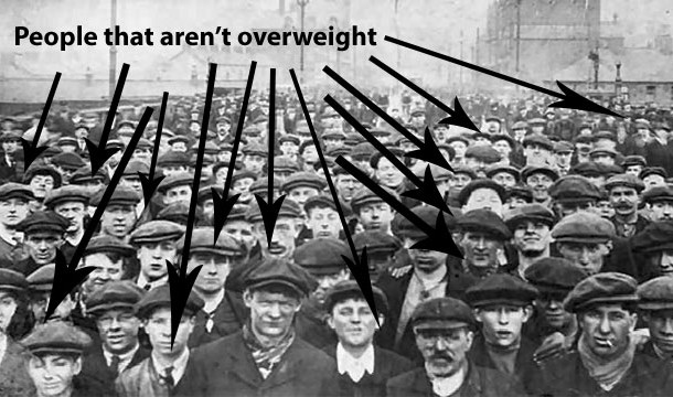 A hundred years ago when we were all out toiling in field and working in factories obesity was nearly non existent.