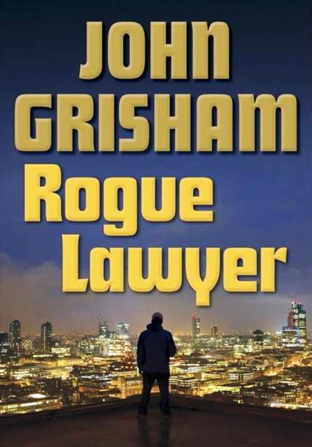Rogue Lawyer, author: John Grisham
