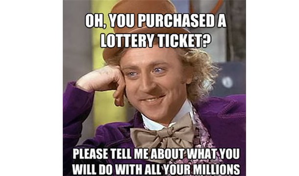 That you're not going to win the Powerball lottery on Sunday