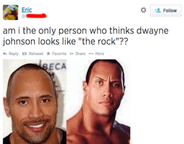 Am I the only person who thinks Dwayne Johnson looks like the Rock?