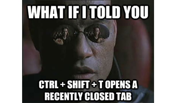 CTRL + SHIFT + T opens the last tab you closed in Chrome
