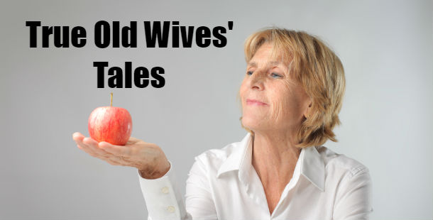 25 old wives' tales that are actually true