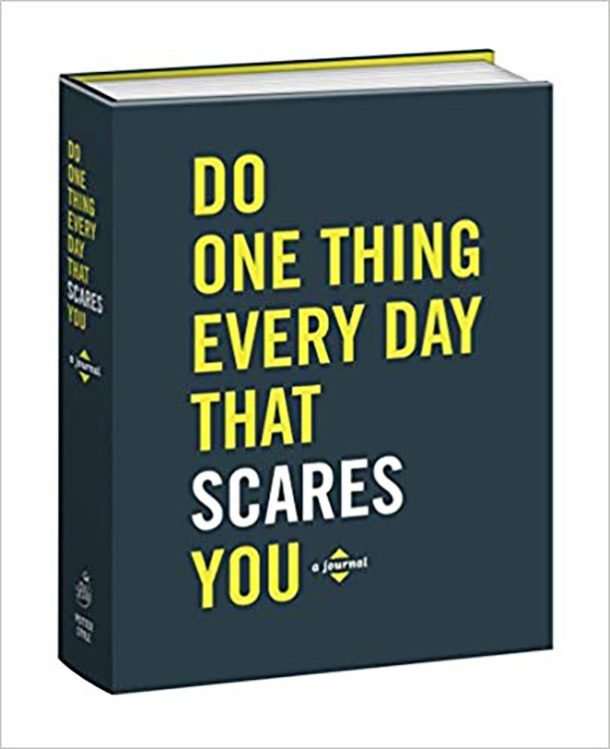 do one thing that scares you