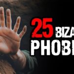 25 Bizarre Phobias People Actually Have